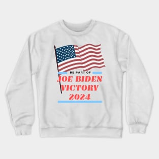 Biden 2024, be a part Crewneck Sweatshirt